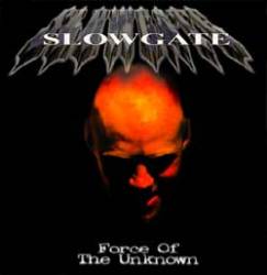 Slowgate : Force of the Unknown